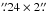 \hbox{$\farcs24\times2\farcs$}