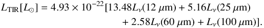 \begin{eqnarray} \label{sm} L_{\mathrm{TIR}} [L_{\odot}]&=&4.93\times 10^{-22}[13.48L_{\nu}(12~\mu\mbox{m})+5.16L_{\nu}(25~\mu\mbox{m})\nonumber\\&&\quad\quad\quad +2.58L_{\nu}(60~\mu\mbox{m})+L_{\nu}(100~\mu\mbox{m})]. \end{eqnarray}