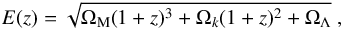 \begin{equation} E(z)=\sqrt{\Omega_{\rm M}(1+z)^{3}+\Omega_{k}(1+z)^{2}+\Omega_{\Lambda}}\ , \end{equation}