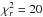 \hbox{$\chi_r^2=20$}