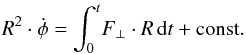 \begin{eqnarray} R^2\cdot\dot{\phi} = \int_0^t \! F_\perp \cdot R \, \mathrm{d}t + \rm const. \label{eqn3711} \end{eqnarray}