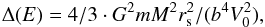 \begin{eqnarray} \Delta(E) = 4/3 \cdot G^2 m M^2 r_{\rm s}^2/(b^4 V_0^2), \label{eqnspitzer} \end{eqnarray}