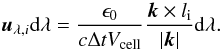 \begin{equation} \vec{u}_{\lambda,i} {\rm d} \lambda = \frac{\epsilon_{\rm{0}} }{c \Delta t V_{\rm{cell}}} \frac{\vec{k}\times l_{\rm{i} }}{\left|\vec{k}\right|}{\rm d} \lambda \label{eq:LucyEnDens} . \end{equation}