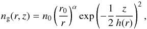 \begin{equation} n_{\rm{g}}(r,z)=n_{\rm{0}} \left(\frac{r_{\rm{0}}}{r}\right)^\alpha \exp\left( -\frac{1}{2}\frac{z}{h(r)} \right)^2 , \end{equation}