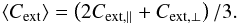 \begin{equation} \left\langle C_{\rm{ext}} \right\rangle = \left(2C_{\rm{ext,||}}+C_{\rm{ext,\bot}}\right)/3. \end{equation}