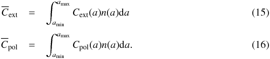 \begin{eqnarray} \overline{C}_{\rm{ext}}&=& \int_{a_{\rm{min}}}^{a_{\rm{max}}} {C}_{\rm{ext}}(a) n(a) {\rm d}a \label{eq:avg} \\[1mm] \overline{C}_{\rm{pol}}&=& \int_{a_{\rm{min}}}^{a_{\rm{max}}} {C}_{\rm{pol}}(a) n(a) {\rm d}a . \end{eqnarray}