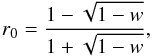 \begin{equation} r{_{0}} = \frac{1-\sqrt{1-w}}{1+\sqrt{1-w}} \label{eq4} , \end{equation}
