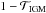 \hbox{$1 - \mathcal{T}_{\rm IGM}$}