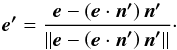 \begin{equation} \vec{e'} = \frac{\vec{e} - \left(\vec{e}\cdot\vec{n'}\right)\vec{n'}}{\|\vec{e} - \left(\vec{e}\cdot\vec{n'}\right)\vec{n'}\|}\cdot \label{eq:newpolarization} \end{equation}