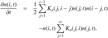 \begin{eqnarray} \label{e:smolu} \frac{\partial n(i, t)}{\partial t}&=&\frac{1}{2}\sum_{j=1}^{i-1} K_a(j, i-j)n(j, t)n(i-j, t) \nonumber\\ &&\quad-n(i,t)\sum_{j=1}^{\infty}K_a(j,i)n(j,t). \end{eqnarray}