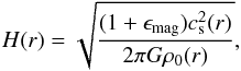\begin{equation} H(r)=\sqrt{\frac{(1+\epsilon_{\rm mag})c_{\rm s}^2(r)}{2\pi G\rho_0(r)}},\label{height} \end{equation}