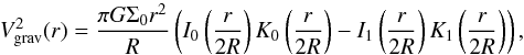 \begin{equation} V^2_{\rm grav}(r)=\frac{\pi G\Sigma_0 r^2}{R}\left(I_0\left( \frac{r}{2R} \right) K_0\left( \frac{r}{2R} \right)-I_1\left( \frac{r}{2R} \right) K_1\left( \frac{r}{2R} \right) \right), \end{equation}