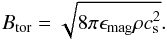 \begin{equation} B_{\rm tor}=\sqrt{8\pi\epsilon_{\rm mag}\rho c_{\rm s}^2}. \end{equation}