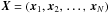 \hbox{$\vec{X}=\left(\vec{x}_{1}, \vec{x}_{2}, \,\ldots,\, \vec{x}_{N}\right)$}