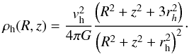 \begin{equation} % \rho_{\mathrm{h}}(R,z)=\frac{v_{\mathrm{h}}^{2}}{4\pi G}\frac{\left(R^{2}+z^{2}+3r_{h}^{2}\right)}{\left(R^{2}+z^{2}+r_{\mathrm{h}}^{2}\right)^{2}}\cdot \end{equation}