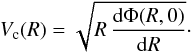 \begin{equation} \label{eq:vel_circ} V_{\rm c}(R)=\sqrt{R\,\frac{\mathrm{d}\Phi(R,0)}{\mathrm{d}R}}\cdot \end{equation}