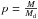\hbox{$p=\frac{M}{M_{\mathrm{d}}}$}