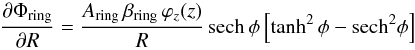 \appendix \setcounter{section}{2} \begin{equation} \label{eq:dPhiring_dR} \frac{\partial\Phi_{\rm ring}}{\partial R}=\frac{A_{\rm ring}\,\beta_{\rm ring}\,\varphi_{z}(z)}{R}\,\mathrm{sech}\,\phi\left[ \tanh^{2}\phi - \mathrm{sech}^{2}\phi \right] \end{equation}