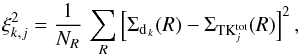 \begin{equation} \label{eq:xi2_dens} \xi_{k,j}^{2}=\frac{1}{N_{R}}\,\sum_{R}^{}\left[\Sigma_{\mathrm{d}_{\,k}}(R)-\Sigma_{\mathrm{TK}_{j}^{\mathrm{tot}}}(R)\right]^{2}, \end{equation}