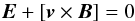 \begin{equation} \vec E+\left[\vec v\times \vec B\right]=0 \end{equation}