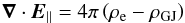 \begin{equation} \vec{\nabla}\cdot \vec{E}_{\parallel}=4\pi\left(\rho_{\rm e}-\rho_{\rm GJ}\right) \end{equation}