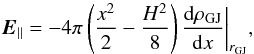 \begin{equation} \label{f3} \vec{E}_{\parallel}=-4\pi\left(\frac{x^2}{2}-\frac{H^2}{8}\right)\frac{{\rm d}\rho_{\rm GJ}}{{\rm d}x}\bigg|_{r_{\rm GJ}}, \end{equation}