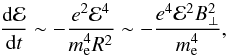 \begin{equation} \frac{{\rm d}{\cal E}}{{\rm d}t}\sim -\frac{e^2{\cal E}^4}{m_{\rm e}^4R^2}\sim -\frac{e^4{\cal E}^2B_\bot^2}{m_{\rm e}^4} , \end{equation}