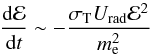 \begin{equation} \frac{{\rm d}{\cal E}}{{\rm d}t}\sim -\frac{\sigma_{\rm T}U_{\rm rad}{\cal E}^2}{m_{\rm e}^2} \end{equation}