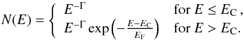 \begin{equation} N(E)=\left\{ \begin{array}{ll} E^{-\Gamma} & \mbox{for } E\le E_\mathrm{C}\,,\\ E^{-\Gamma} \exp\left(-\frac{E-E_\mathrm{C}}{E_\mathrm{F}}\right) & \mbox{for } E>E_\mathrm{C}. \end{array} \right. \label{eq:continuum} \end{equation}
