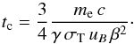 \begin{equation} t_\mathrm{c}=\frac{3}{4}\frac{m_{\rm e}\,c}{\gamma \, \sigma_{\rm T}\,u_B\,\beta^2}\cdot \end{equation}