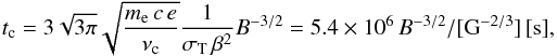 \begin{equation} t_\mathrm{c}=3\sqrt{3\pi}\sqrt{\frac{m_{\rm e}\,c\,e}{\nu_{\rm c}}}\frac{1}{\sigma_{\rm T}\,\beta^2}B^{-3/2} = 5.4\times10^6\, B^{-3/2} /[\mathrm{G^{-2/3}}]\,[\mathrm{s}], \end{equation}