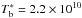 \hbox{$T_\mathrm{b}^*=2.2\times 10^{10}\,$}