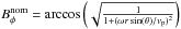 \hbox{$B_{\phi}^{\rm nom}=\arccos\left(\sqrt{\frac{1}{1+(\omega r\sin(\theta)/v_{\rm p})^2}}\right)$}