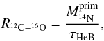 \appendix \setcounter{section}{1} \begin{equation} R_{\rm ^{12}C + ^{16}O} = \frac{M_{\rm ^{14}N}^{\rm prim}}{\tau_{\rm HeB}}, \end{equation}