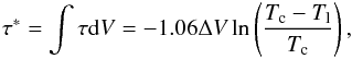 \begin{eqnarray*} \tau^* = \int \tau {\rm d}V = -1.06 \Delta V \ln \left( \frac{T_{\rm c}-T_{\rm l}}{T_{\rm c}} \right), \end{eqnarray*}