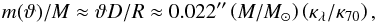 \begin{equation} m(\vartheta)/M \approx {\vartheta}D/R \approx 0.022{\arcsec} \left(M/M_{\sun}\right) \left(\kappa_{\lambda}/\kappa_{70}\right), \label{frac.mass} \end{equation}
