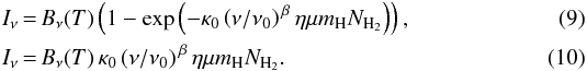 \begin{eqnarray} I_{\nu}&\!\!\!\!\!=\!\!\!\!\!&B_{\nu}(T)\left(1 - \exp\left(-\kappa_{0}\left(\nu/\nu_0\right)^{\,\beta} \eta \mu m_{\rm H} N_{\rm H_2}\right)\right), \label{modbody.intens}\\ I_{\nu}&\!\!\!\!\!=\!\!\!\!\!&B_{\nu}(T) \,\kappa_{0}\left(\nu/\nu_0\right)^{\,\beta} \eta \mu m_{\rm H} N_{\rm H_2}. \label{thinbody.intens} \end{eqnarray}