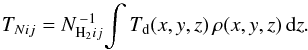 \begin{equation} T_{N ij} = N_{{\rm H_2} ij}^{\,-1}\!\int{T_{\rm d}(x,y,z)\,\rho(x,y,z)\,\mathrm{d}{z}}. \label{coldens.averaged} \end{equation}