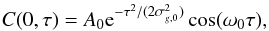 \begin{equation} C(0,\tau) = A_0 {\rm e}^{-\tau^2/(2 {\sigma_{g,0}^2})} \cos(\omega_0 \tau) , \end{equation}