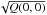 \hbox{$\sqrt{\mathcal{}Q(0,0)}$}