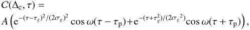 \begin{eqnarray} &&\mathcal{C}(\Delta_{\rm c}, \tau) = \nonumber \\ &&A \left( {\rm e}^{-(\tau-\tau_g)^2/(2 {\sigma_g})^2} \cos{\omega (\tau-\tau_{\rm p})} \!+\! {\rm e}^{-(\tau+\tau_g^2)/(2 {\sigma_g}^2)}\! \cos{\omega (\tau+\tau_{\rm p}} )\right) , \label{eq:Csimplewavelet} \end{eqnarray}