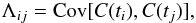 \begin{eqnarray} \Lambda_{ij} = \mathrm{Cov}[C(t_i), C(t_j)] , \end{eqnarray}