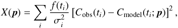 \begin{equation} X(\vec{p}) = \sum_i \frac{f(t_i)}{\sigma_i^2} \left[C_{\mathrm{obs}}(t_i)-C_{\mathrm{model}}(t_i; \vec{p}) \right]^2 , \label{eq:chisq_sigma} \end{equation}