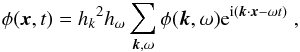 \begin{eqnarray} \phi(\vec{x}, t) = {h_k}^2 h_{\omega} \sum_{\vec{k},\omega} \phi (\vec{k}, \omega ) {\rm e}^{{\rm i}(\vec{k}\cdot \vec{x} -\omega t)} \; ,\label{eq:FTdef2} \end{eqnarray}