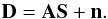 \begin{equation} \textbf{D} = \textbf{A}\textbf{S} + \textbf{n}. \label{D} \end{equation}
