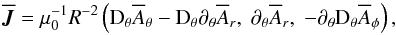 \begin{equation} \meanJJ=\mu_0^{-1}R^{-2}\left( \DDt \meanA_\theta -\DDt\partial_\theta \meanA_r,\; \partial_\theta \meanA_r,\; -\partial_\theta \DDt \meanA_\phi\right), \end{equation}
