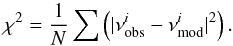 \begin{equation} \chi^{2}=\frac{1}{N}\sum\left(|\nu_{\rm obs}^{i}-\nu_{\rm mod}^{i}|^{2}\right). \end{equation}
