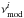 \hbox{$\nu_{\rm mod}^{i}$}