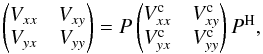 \begin{equation} \begin{pmatrix} V_{xx} & V_{xy} \\ V_{yx} & V_{yy} \end{pmatrix} = P \begin{pmatrix} V^{\rm c}_{xx} & V^{\rm c}_{xy} \\ V^{\rm c}_{yx} & V^{\rm c}_{yy} \end{pmatrix} P^{\rm H}, \label{VisRotEq} \end{equation}