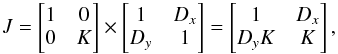 \begin{equation} J = \begin{bmatrix}1 & 0 \\0 & K\end{bmatrix}\times\begin{bmatrix}1 & D_x \\D_y & 1\end{bmatrix} = \begin{bmatrix}1 & D_x \\D_yK & K\end{bmatrix}, \label{JonesAll} \end{equation}